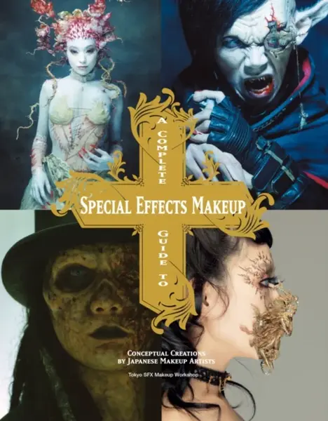 Complete Guide to Special Effects Makeup - Tokyo SFX Makeup Workshop