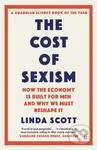 The Cost of Sexism (How the Economy is Built for Men and Why We Must Reshape It | A GUARDIAN SCIENCE BOOK OF THE YEAR) - kniha z kategorie Byznys a…