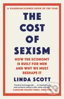 The Cost of Sexism (How the Economy is Built for Men and Why We Must Reshape It | A GUARDIAN SCIENCE BOOK OF THE YEAR) - kniha z kategorie Byznys a…