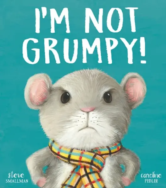 Iâ€™m Not Grumpy! - Steve Smallman