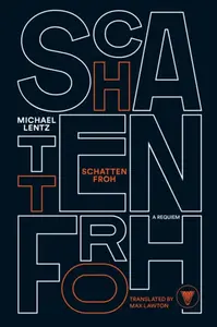 Schattenfroh - Michael Lentz