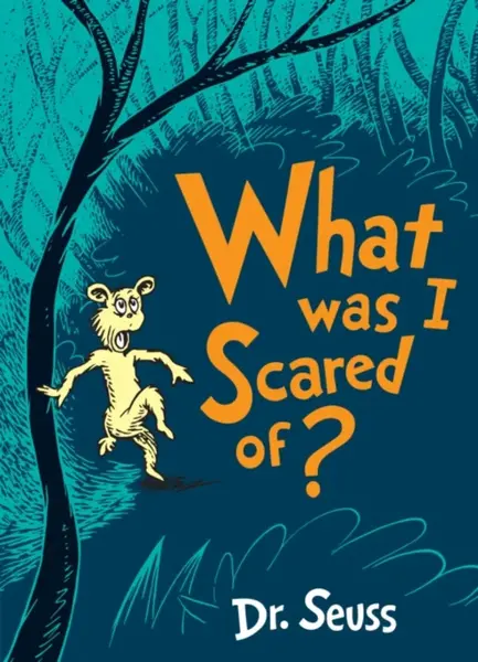 What Was I Scared Of? - Dr. Seuss