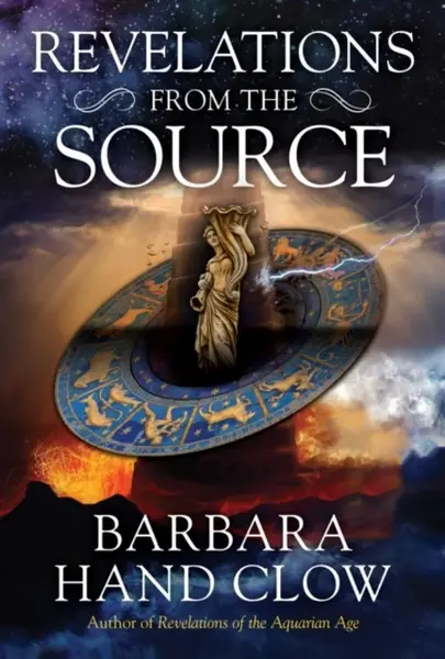 Revelations from the Source - Barbara Hand Clowová