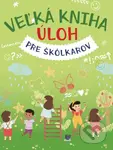 Veľká kniha úloh pre škôlkárov - kniha z kategorie Naučné knihy