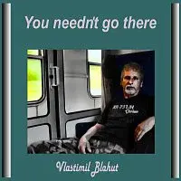 Vlastimil Blahut – You needn't go there