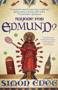 Anyone for Edmund? (A canonical comedy featuring a medieval patron saint, a tennis court and a Westminster spin-doctor) - kniha z kategorie…
