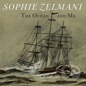 Sophie Zelmani: Ocean And Me - Sophie Zelmani, Sophie Zelmani