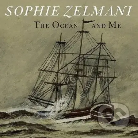 Sophie Zelmani: Ocean And Me - Sophie Zelmani, Sophie Zelmani