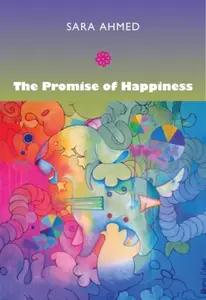 The Promise of Happiness - Sara Ahmed