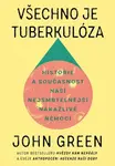 Všechno je tuberkulóza - John Green