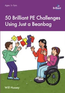 50 Brilliant PE Challenges with just a Beanbag - Will Hussey