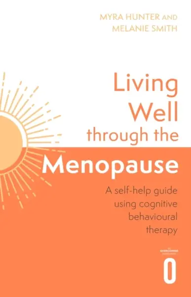 Living Well Through The Menopause - Melanie Smith, Myra Hunter