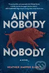 Ain't Nobody, Nobody - Heather Harper Ellett