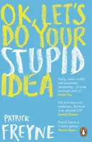 OK, Let's Do Your Stupid Idea - Patrick Freyne