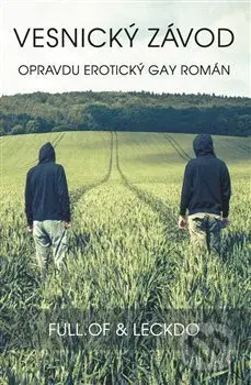 Vesnický závod (Opravdu erotický gay román) - Full.of & Leckdo