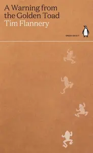 A Warning from the Golden Toad - Tim Flannery