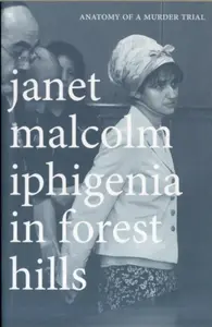 Iphigenia in Forest Hills - Janet Malcolm