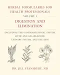 Herbal Formularies for Health Professionals, Volume 1 - Dr. Jill Stansbury