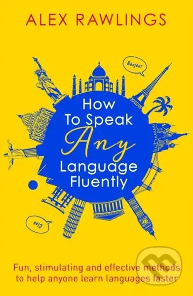 How to Speak Any Language Fluently (Fun, stimulating and effective methods to help anyone learn languages faster) - kniha z kategorie Jazykové…