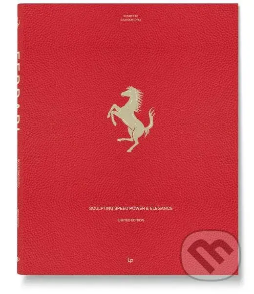 FERRARI, Sculpting speed, power and elegance, limited edition - Patricia Lopez