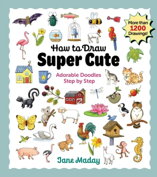 How to Draw Super Cute - Jane Maday