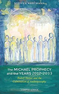 The Michael Prophecy and the Years 2012-2033 - Hartmann Steffen