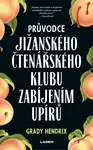 Průvodce jižanského čtenářského klubu zabíjením upírů - Grady Hendrix