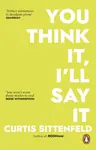 You Think It, I'll Say It - Curtis Sittenfeld