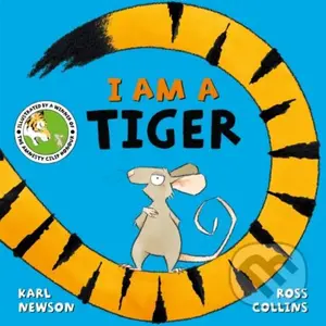 I am a Tiger - Karl Newson - kniha z kategorie Pro děti