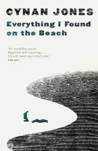 Everything I Found on the Beach - Cynan Jones