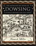Dowsing: A Journey Beyond Our Five Senses - Hamish Miller