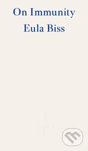 On Immunity (An Inoculation) - Eula Biss - kniha z kategorie Životopisy, reportáže a myšlenky