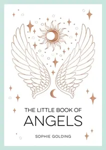 The Little Book of Angels - Sophie Golding