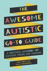 The Awesome Autistic Go-To Guide - Yenn Purkis, Tanya Masterman