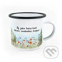 Smaltovaný hrnek Žij jako luční květ. Divoce, svobodně, krásně.