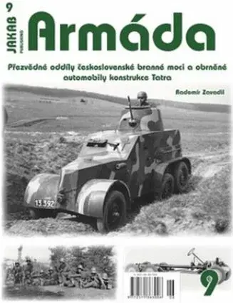 Armáda 9 Přezvědné oddíly československé branné moci a obrněné automobily konstrukce Tatra - Radomír Zavadil