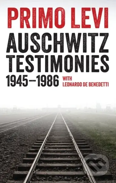 Auschwitz Testimonies (1945-1986) - Leonardo De Benedetti, Fabio Levi, Domenico Scarpa, Primo Levi - kniha z kategorie Historie