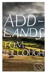 Addlands - Tom Bullough