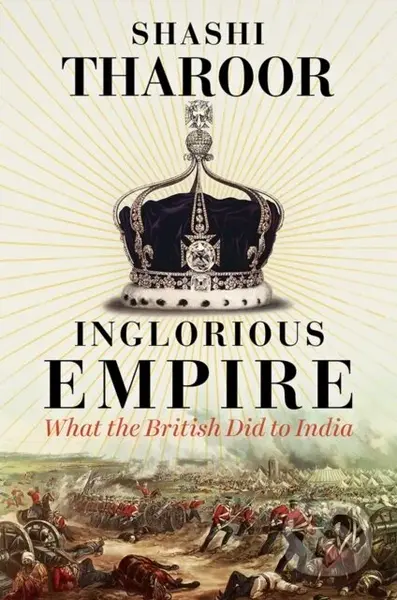 Inglorious Empire (What the British Did to India) - Shashi Tharoor