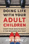 Doing Life with Your Adult Children (Keep Your Mouth Shut and the Welcome Mat Out) - kniha z kategorie Humanitní a společenské vědy