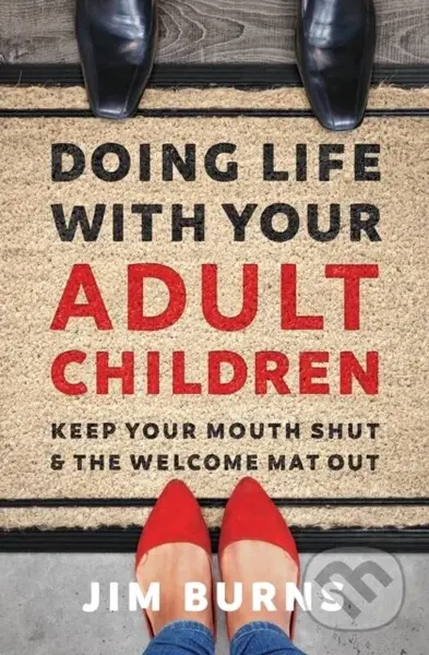 Doing Life with Your Adult Children (Keep Your Mouth Shut and the Welcome Mat Out) - kniha z kategorie Humanitní a společenské vědy