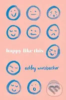 Happy Like This - Ashley Wurzbacher - kniha z kategorie Společenská beletrie