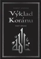 Výklad Koránu - Část druhá - Robert Spencer