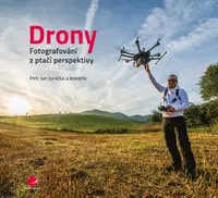 E-kniha: Drony - fotografování z ptačí perspektivy od Juračka Jan Petr