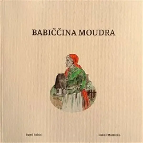 Babiččina moudra - Pavel Fabini, Lukáš Martinka