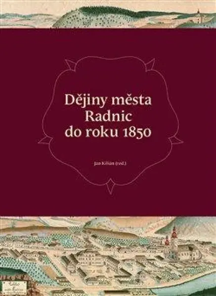 Dějiny města Radnic do roku 1850 - Jan Kilián