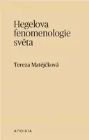 Hegelova fenomenologie světa - Tereza Matějčková