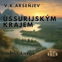 Ussurijským krajem - Arseňjev Vladimir Klavdijevič - audiokniha