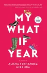 My What If Year - Alisha Fernandez Miranda