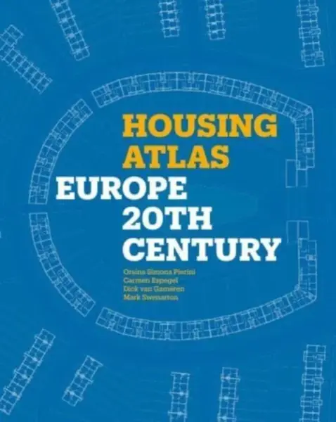 Housing Atlas - Mark Swenarton, Carmen Espegel, Orsina Simona Pierini, Dick van Gameren